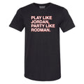 Play Like Jordan, Party Like Rodman T-Shirt - Black product image 1, provided for visual reference and product detail review