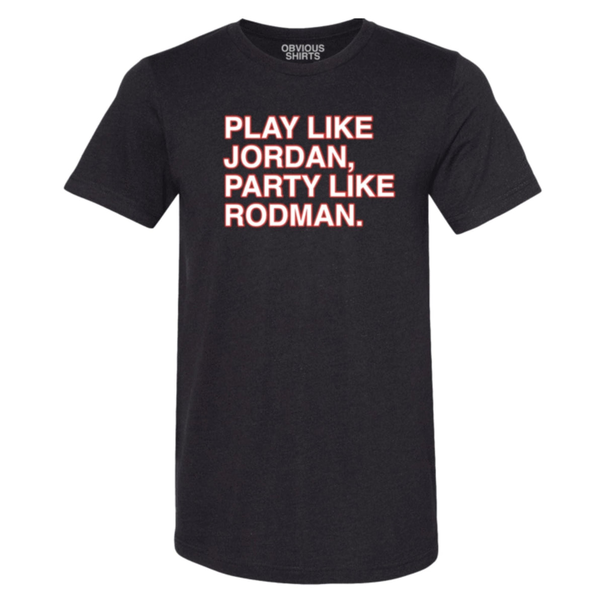 Play Like Jordan, Party Like Rodman T-Shirt - Black product image 1, provided for visual reference and product detail review